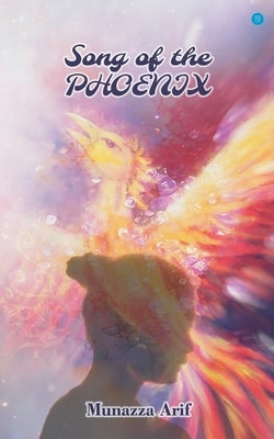 Song of the Phoenix by Arif, Munazza