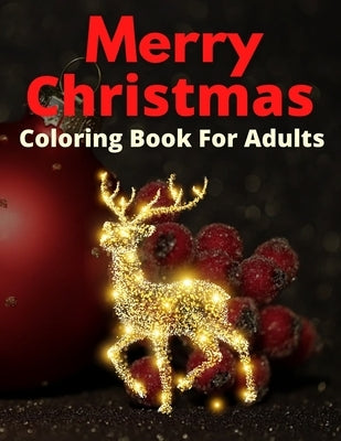 Merry Christmas Coloring Book For Adults: New and Expanded Editions, Ornaments, Christmas Trees, Wreaths, and More! by Coloring, Trendy