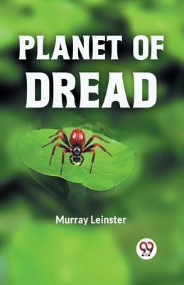 Planet Of Dread by Leinster Murray