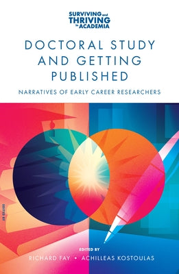 Doctoral Study and Getting Published: Narratives of Early Career Researchers by Fay, Richard