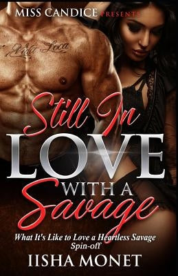 Still in Love with a Savage: What It's Like to Love a Heartless Savage Spin-Off by Monet, Iisha