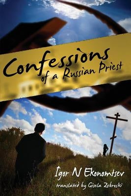 Confessions of a Russian Priest by Zebroski, Gisela
