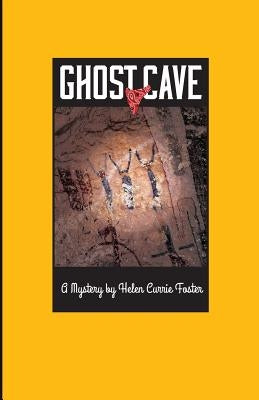 Ghost Cave by Foster, Helen Currie