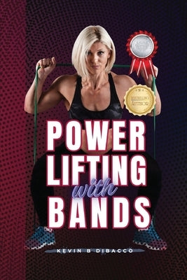 Powerlifting With Bands by Dibacco, Kevin B.