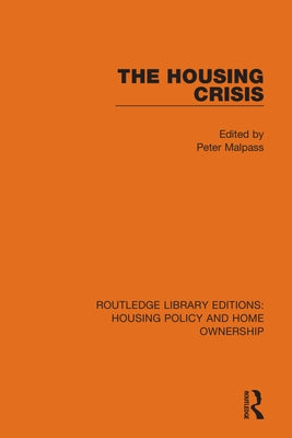 The Housing Crisis by Malpass, Peter