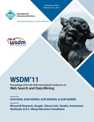 WSDM 11 Proceedings of the 4th International Conference on Web Search and Data Mining by Wsdm11 Conference Committee