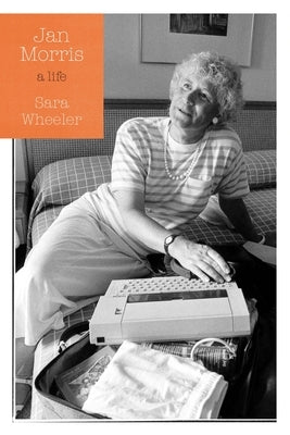 Jan Morris: A Life by Wheeler, Sara