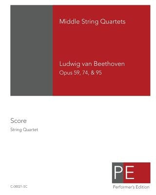 Beethoven: Middle String Quartets: Opus 59, 74, & 95 by Schuster, Mark A.