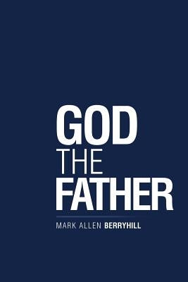 God the Father by Berryhill, Mark Allen