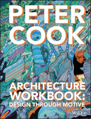 Architecture Workbook: Design Through Motive by Cook, Peter