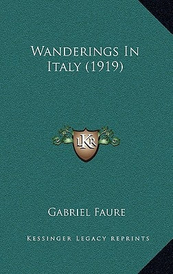 Wanderings In Italy (1919) by Faure, Gabriel