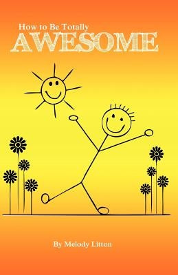 How to be Totally Awesome by Litton, Melody