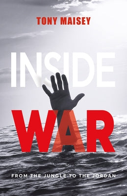 Inside War: From the Jungle to the Jordan by Maisey, Tony