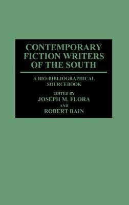 Contemporary Fiction Writers of the South: A Bio-Bibliographical Sourcebook by Flora, Joseph
