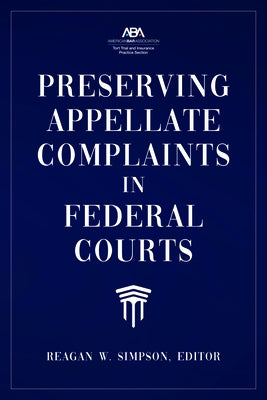 Preserving Appellate Complaints in Federal Courts by Simpson, Reagan W.