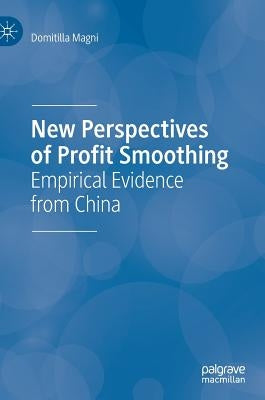 New Perspectives of Profit Smoothing: Empirical Evidence from China by Magni, Domitilla