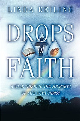 Drops of Faith by Reiling, Linda