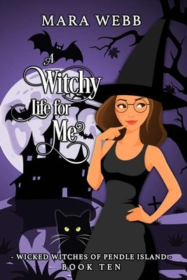 A Witchy Life for Me by Webb, Mara