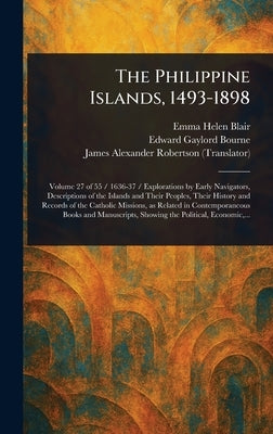 The Philippine Islands, 1493-1898 by Blair, Emma Helen