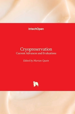 Cryopreservation: Current Advances and Evaluations by Quain, Marian