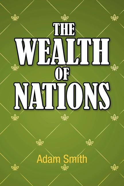 The Wealth of Nations by Smith, Adam