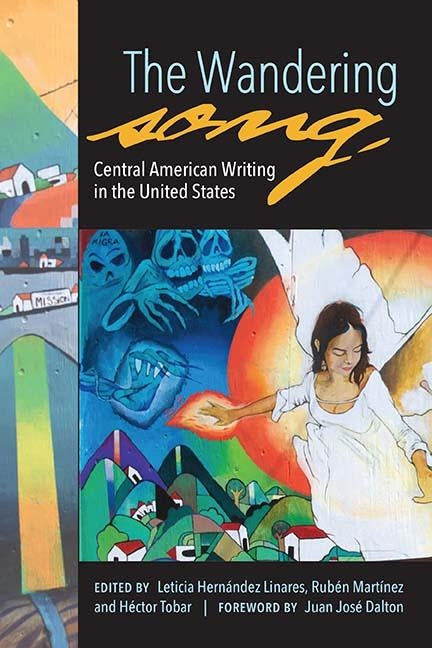 The Wandering Song: Central American Writing in the United States by Hernández Linares, Leticia