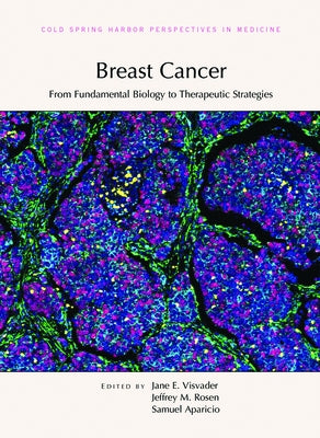 Breast Cancer: From Fundamental Biology to Therapeutic Strategies by Visvader, Jane E.