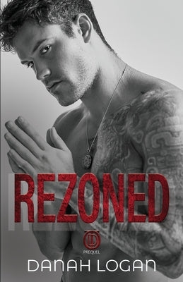 Rezoned: A Dark Hate-to-Love Second Chance Romance Novel by Logan, Danah