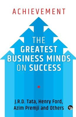 Achievement: The Greatest Business Minds on Success by Tata, J. R. D.