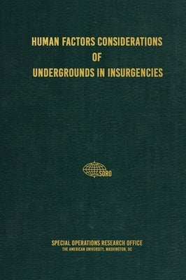 Human Factors Considerations of Undergrounds in Insurgencies by Research Office, Special Operations