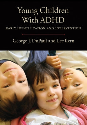 Young Children with ADHD: Early Identification and Intervention by DuPaul, George