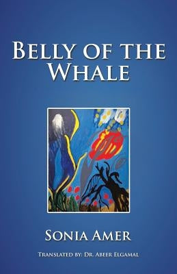 Belly of the Whale by Amer, Sonia