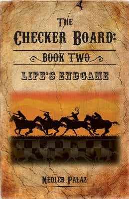 The Checker Board: Book Two: Life's Endgame by Palaz, Nedler