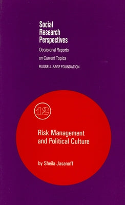 Risk Management and Political Culture: Volume 12 by Jasanoff, Sheila