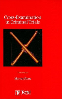 Cross-Examination in Criminal Trials by Stone, Marcus