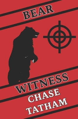 Bear Witness: Bryan Knight Book 1 by Tatham, Chase