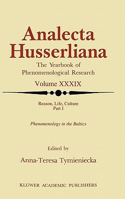 Reason, Life, Culture: Part I Phenomenology in the Baltics by Tymieniecka, Anna-Teresa