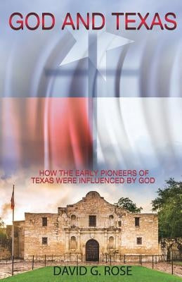 God and Texas by Rose, David G.