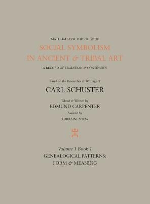 Social Symbolism in Ancient & Tribal Art: Genealogical Patterns: Form & Meaning by Carpenter, Edmund