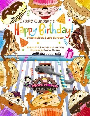 Crusty Cupcake's Happy Birthday: Friendships Last Forever by Kelley, Joseph