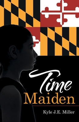 Time Maiden by Miller, Kyle J. E.