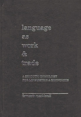 Language as Work and Trade: A Semiotic Homology for Linguistics and Economics by Rossi-Landi, Ferruccio