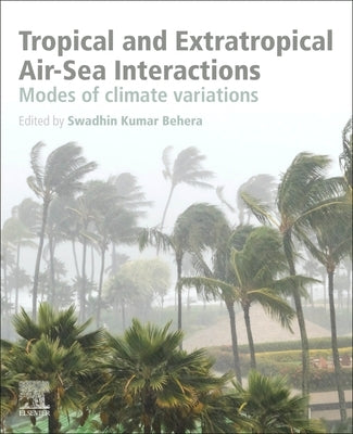Tropical and Extratropical Air-Sea Interactions: Modes of Climate Variations by Behera, Swadhin Kumar