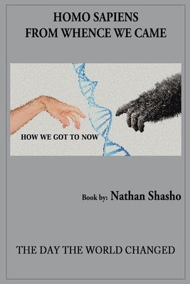 Homo Sapiens: From Wence We Came by Shasho, Nathan