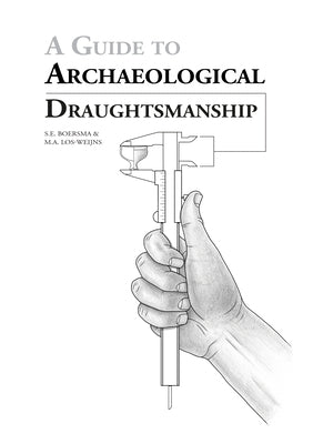 A Guide to Archaeological Draughtsmanship by Boersma, S. E.