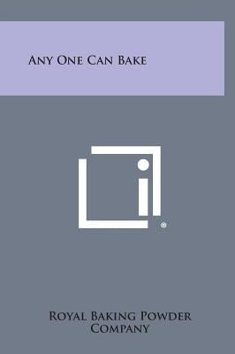 Any One Can Bake by Royal Baking Powder Company