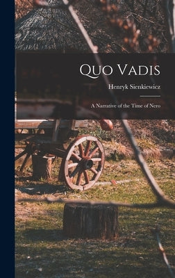 Quo Vadis: A Narrative of the Time of Nero by Sienkiewicz, Henryk