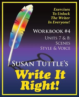 Write It Right Workbook #4: Scenes, Style/Voice by Tuttle, Susan
