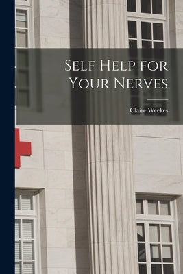 Self Help for Your Nerves by Weekes, Claire