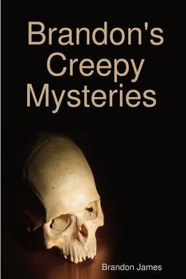 Brandon's Creepy Mysteries by James, Brandon